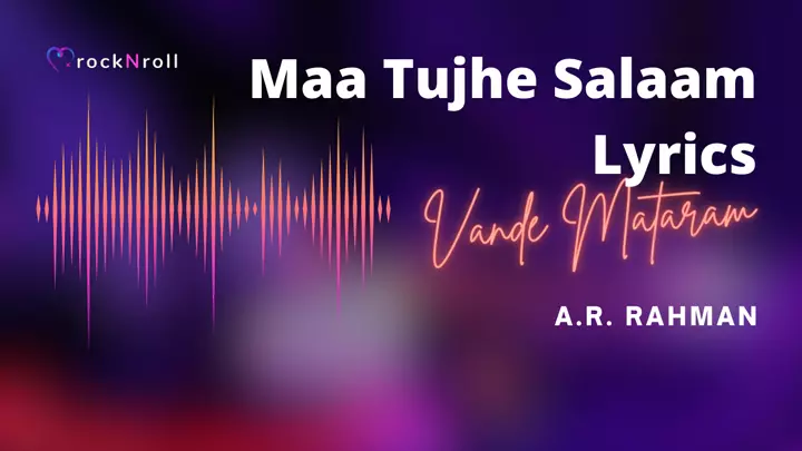 Maa-Tujhe-Salaam-Lyrics