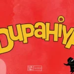 Dupahiya OTT Release Date & Streaming Details: Everything You Need to Know